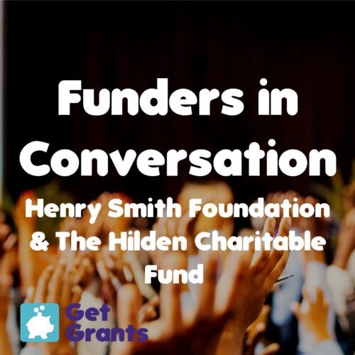 Funders in Conversation Henry Smith Foundation & The Hilden Charitable Fund - Get Grants FREE Virtual Conference 2025